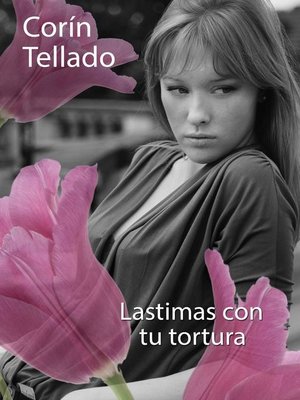 cover image of Lastimas con tu tortura